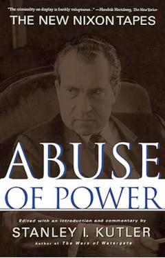 Abuse of Power - The New Nixon Tapes